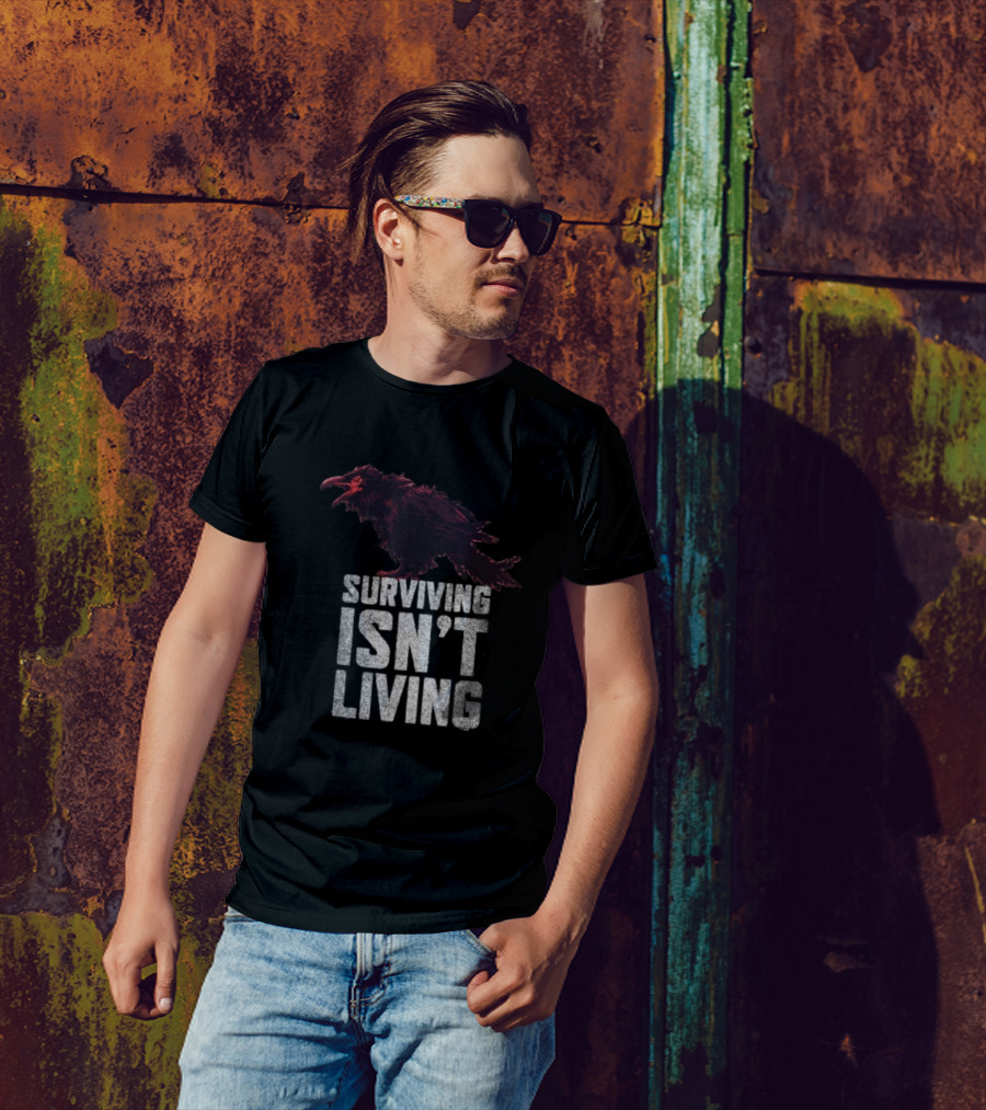 Surviving Isn’t Living Crow Phrase With Dark Bird Illustration T-Shirt