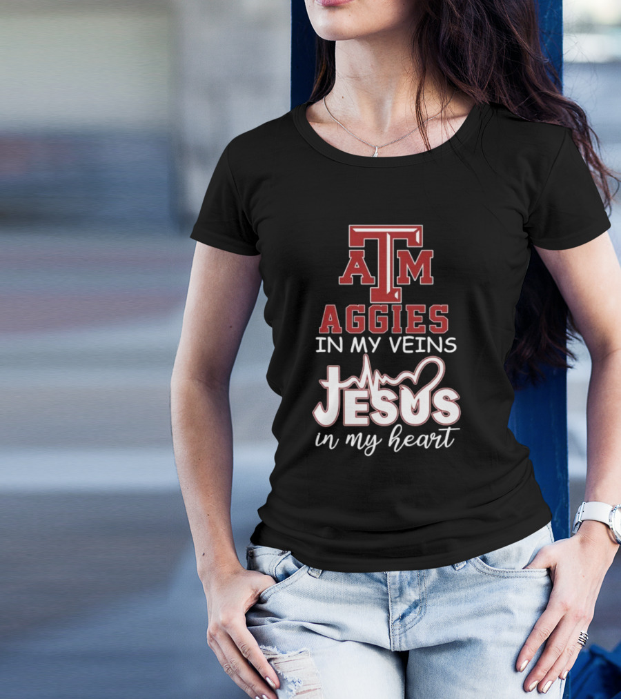 Texas A&M Aggies In My Veins Jesus In My Heart T-Shirt