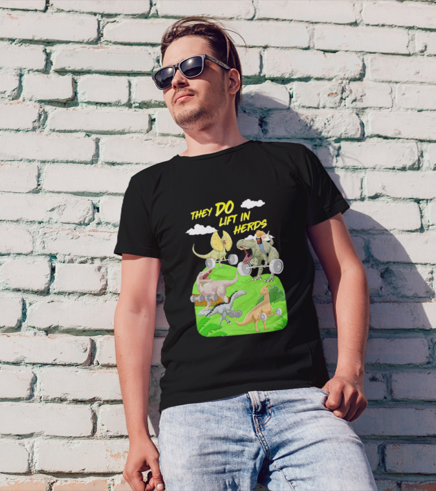 They Do Lift In Herds Dinosaur Weight Training With Barbells T-Shirt