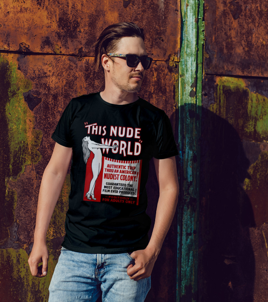 This Nude World Authentic Trip Thru An American Nudist Colony T-Shirt