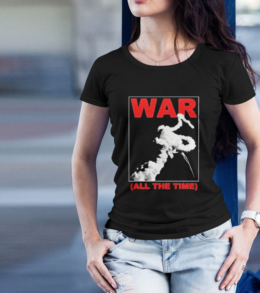 WAR (ALL THE TIME) Thursday T-Shirt