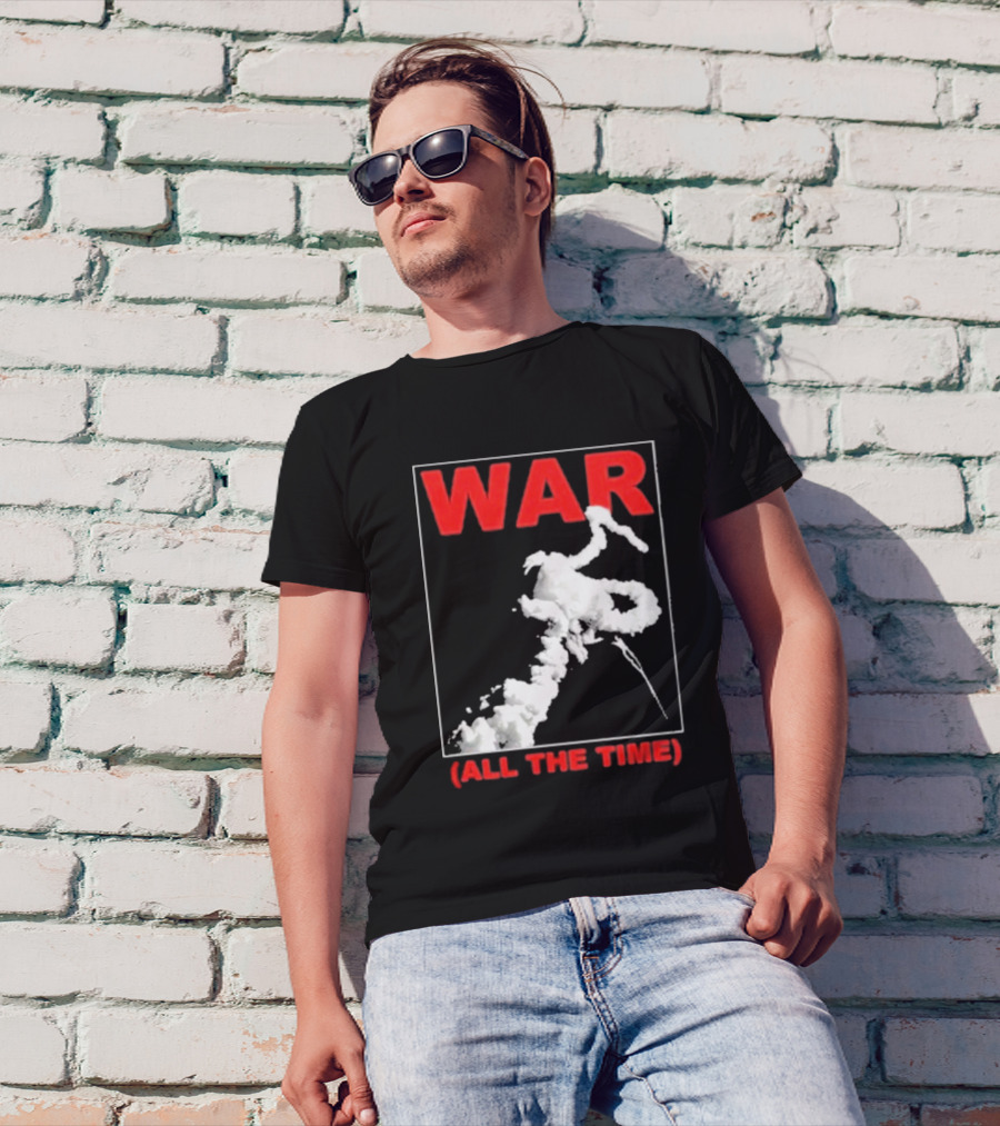 WAR (ALL THE TIME) Thursday T-Shirt
