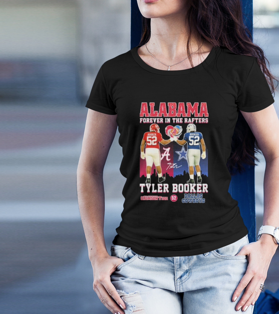 Tyler Booker Alabama Crimson Tide 52 X Dallas Cowboys Forever In The Rafters T-Shirt