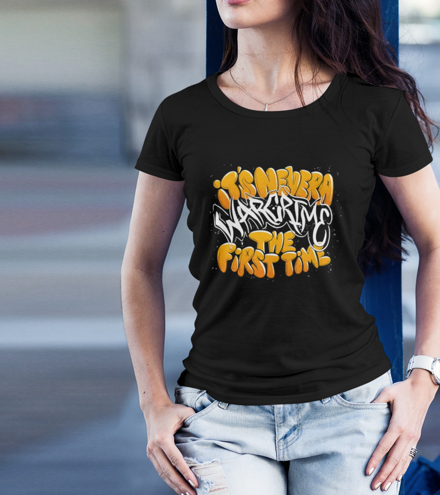 War Crime Graffiti It's Never The First Time T-Shirt