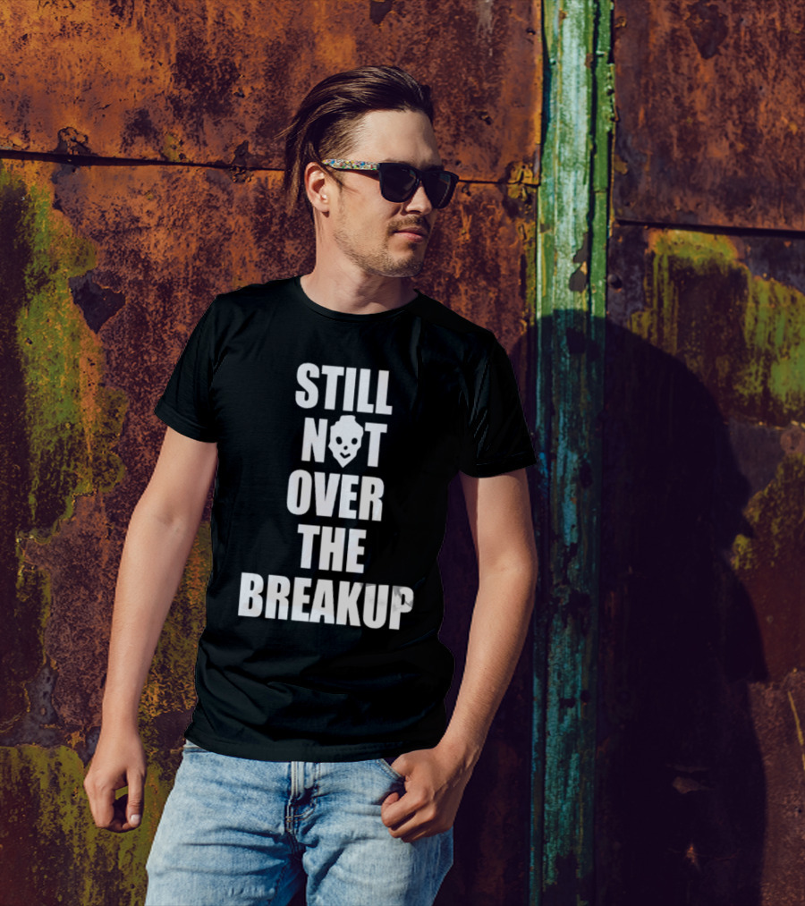 Still Not Over The Breakup Skull Design T-Shirt