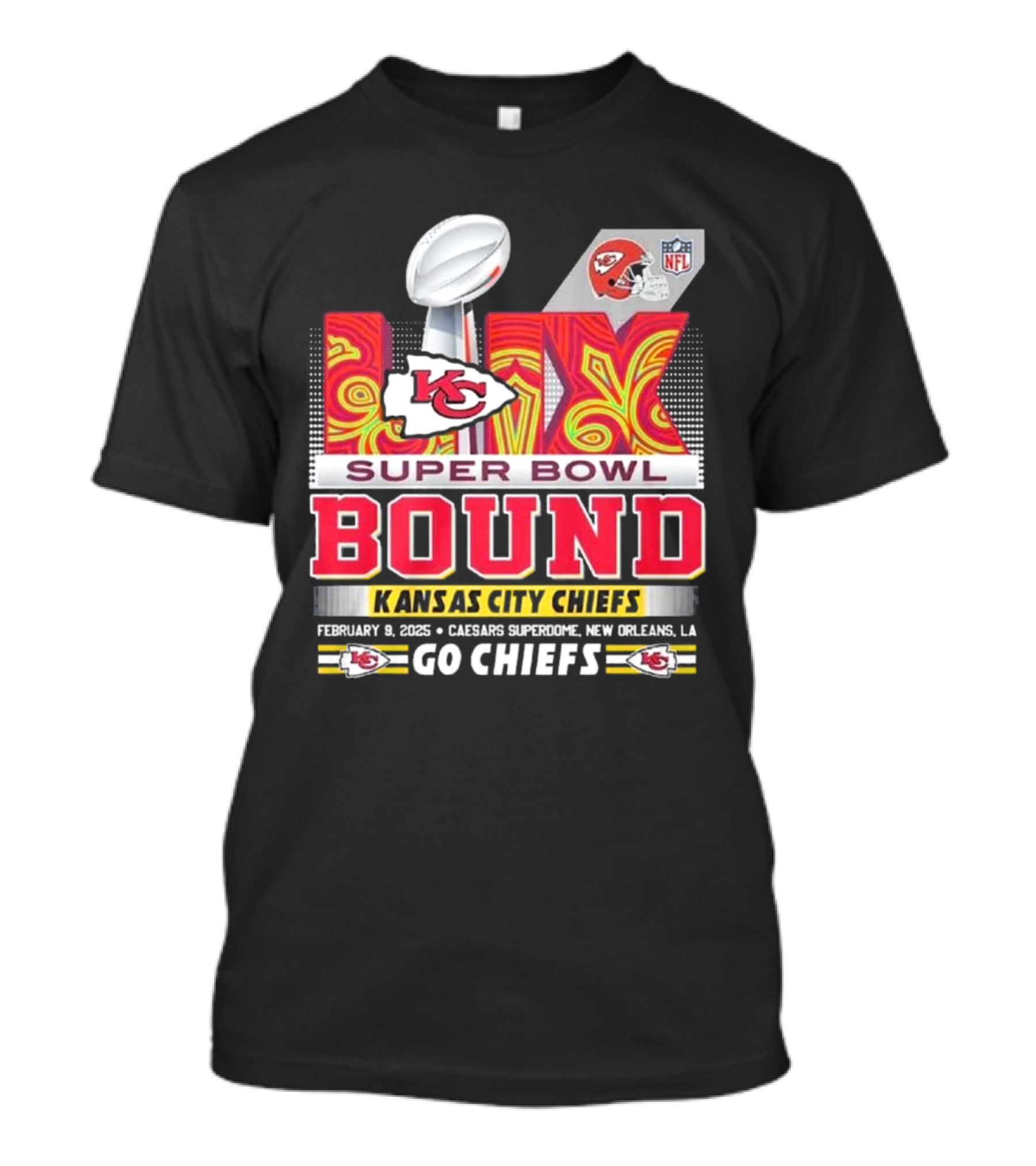 Super Bowl LIX Bound Kansas City Chiefs February 9 2025 Caesars Superdome New Orleans LA Go Chiefs T-Shirt