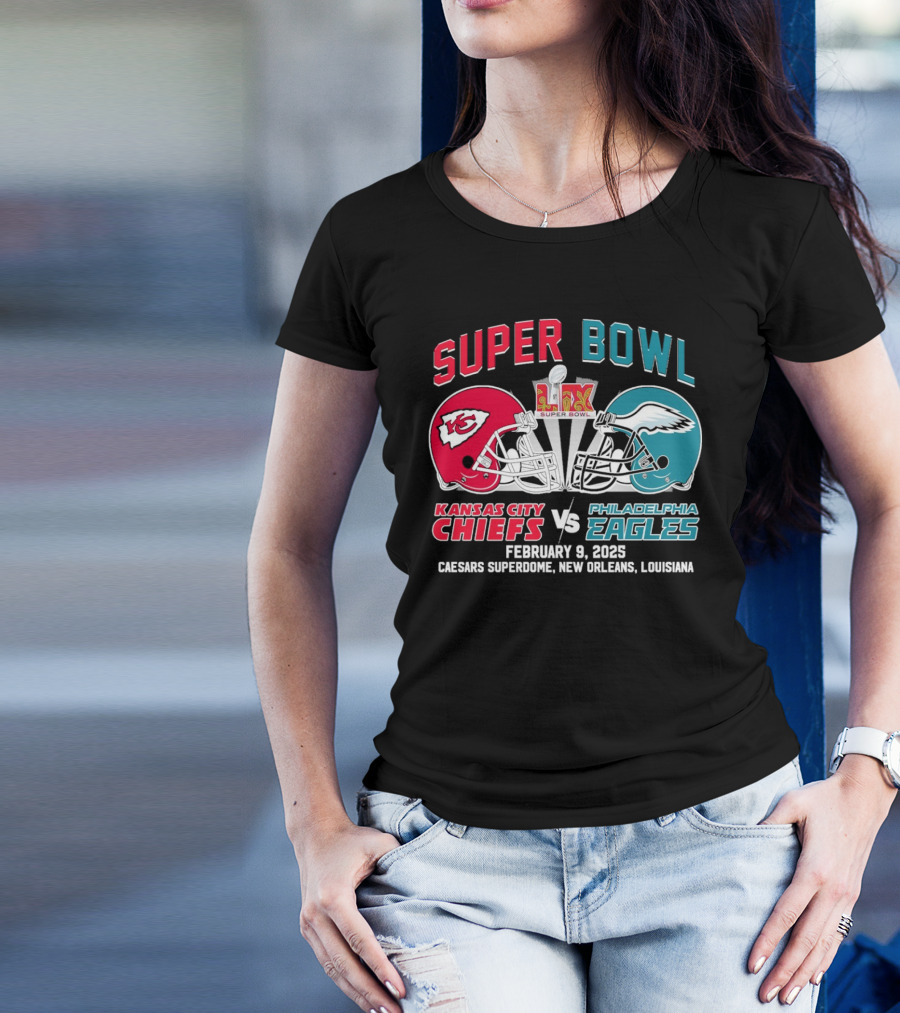 Super Bowl LIX Kansas City Chiefs Vs Philadelphia Eagles February 9 2025 Caesars Superdome New Orleans Louisiana T-Shirt