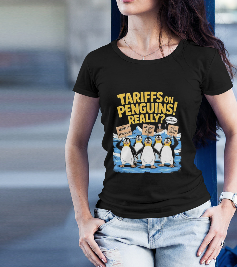 Tariffs On Penguins Really Protest Signs T-Shirt