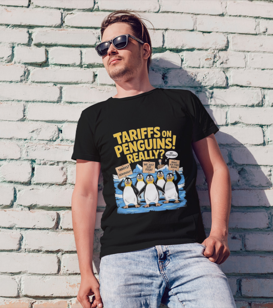 Tariffs On Penguins Really Protest Signs T-Shirt