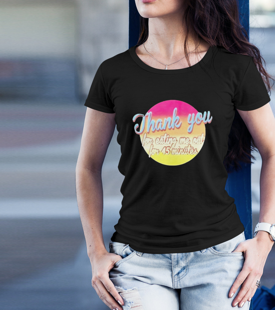Thank You For Eating Me Out For 45 Minutes Retro Gradient Text T-Shirt