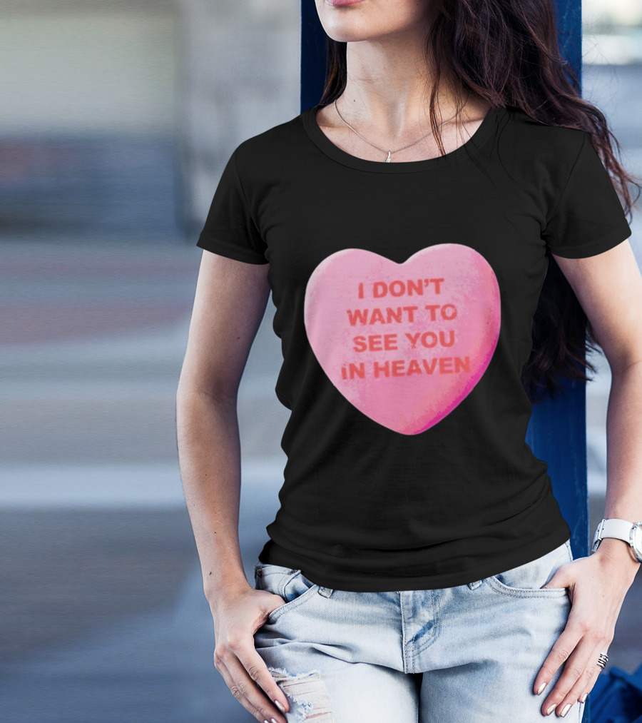 The Callous Daoboys Candyheart I Don't Want To See You In Heaven T-Shirt