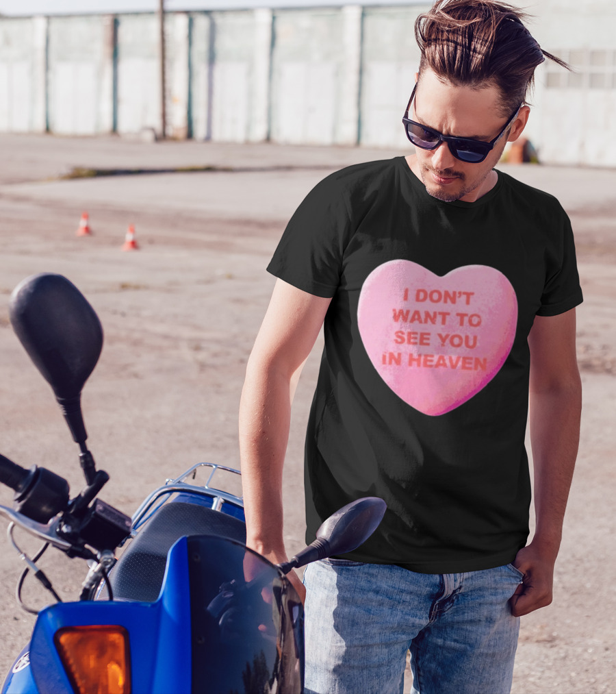 The Callous Daoboys Candyheart I Don't Want To See You In Heaven T-Shirt