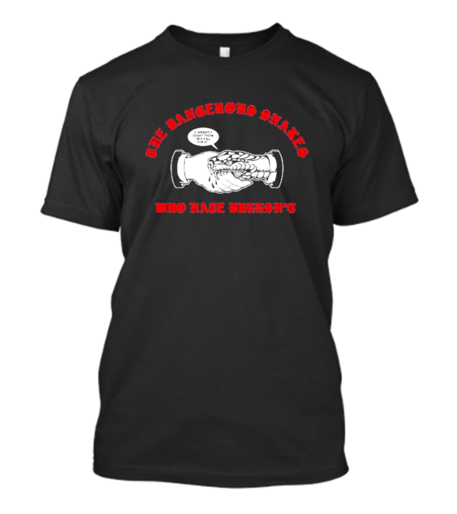 The Dangerous Snakes Who Hate Whereh Handshake Conversation T-Shirt