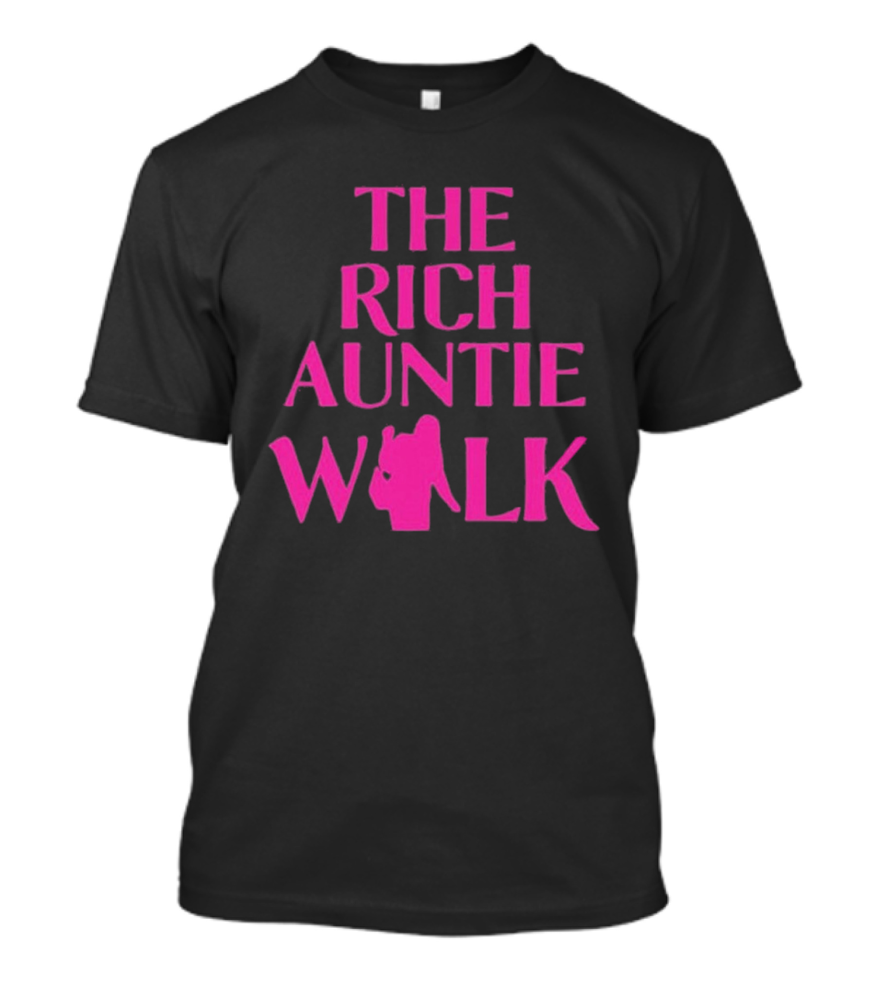 THE RICH AUNTIE WALK Fashionable Silhouette Pink Text T-Shirt