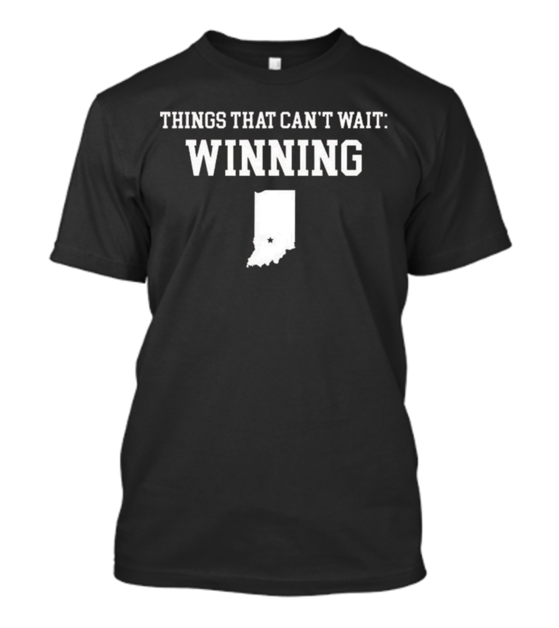 Things That Can’t Wait Winning Indiana Map T-Shirt