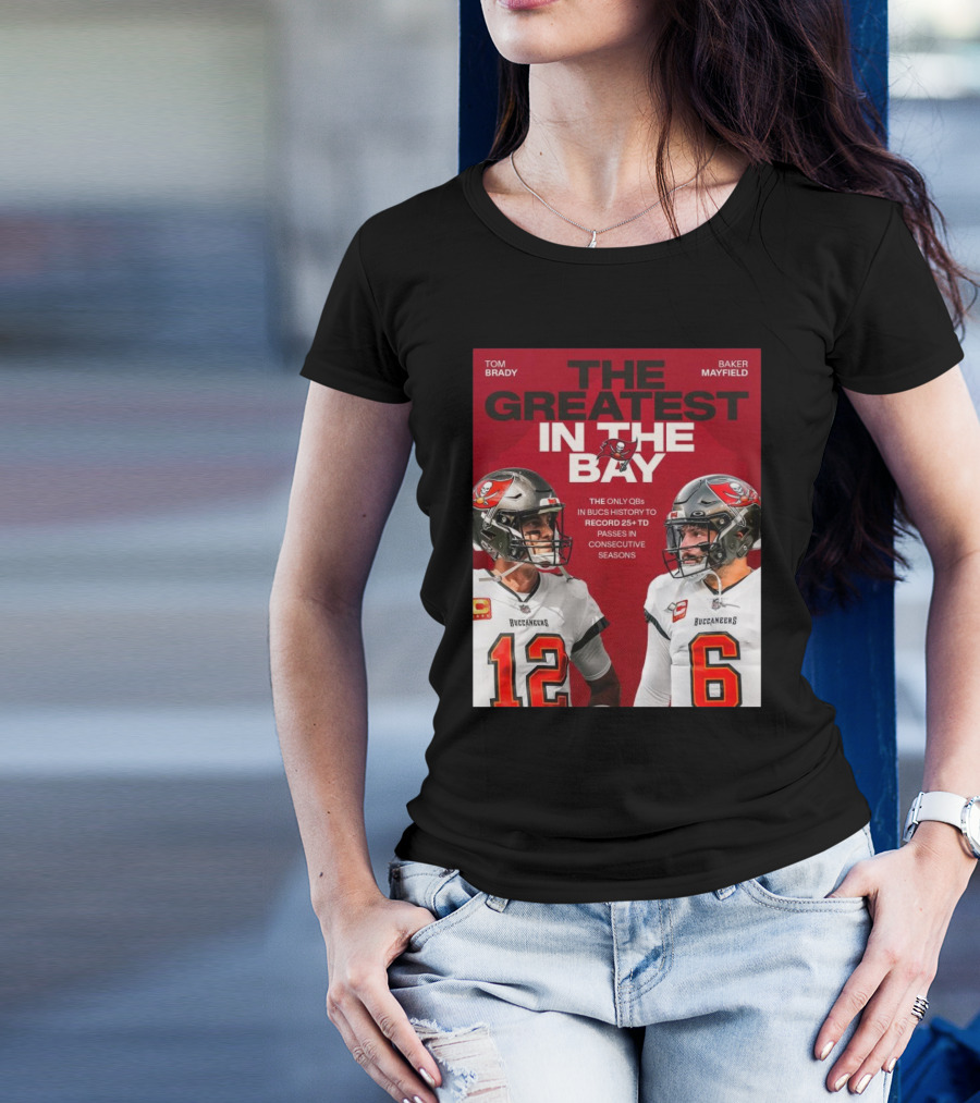 Tom Brady Baker Mayfield The Greatest In The Bay Buccaneers 25+ TD Passes T-Shirt