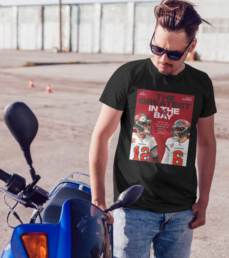 Tom Brady Baker Mayfield The Greatest In The Bay Buccaneers 25+ TD Passes T-Shirt