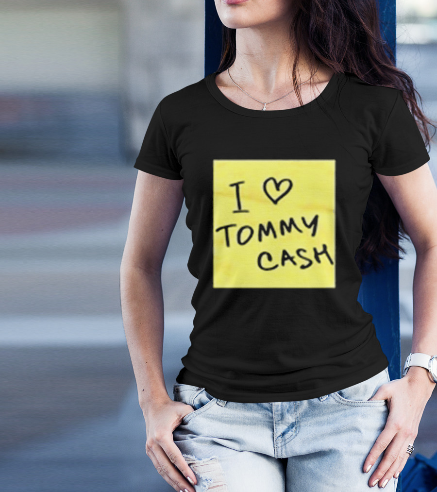 I Love Tommy Cash Sticky Note T-Shirt