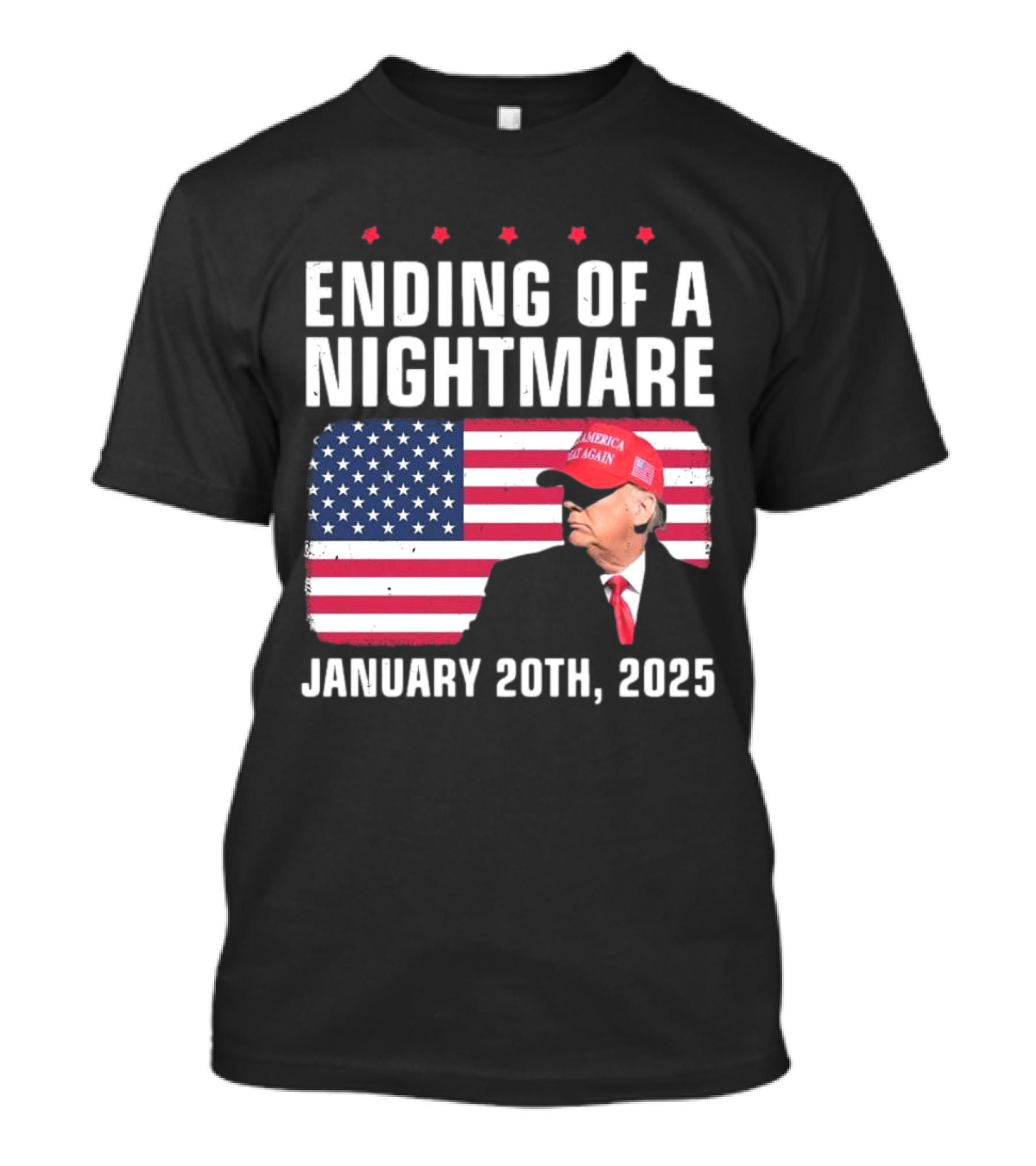 Ending Of A Nightmare January 20th 2025 USA Flag Trump America Make Again Hat T-Shirt