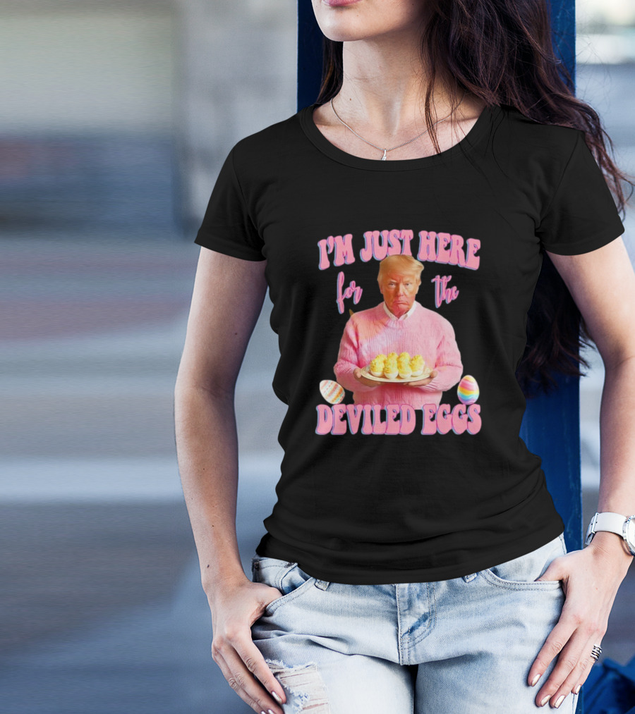 I'm Just Here For The Deviled Eggs Trump Pink Sweater Easter Eggs T-Shirt