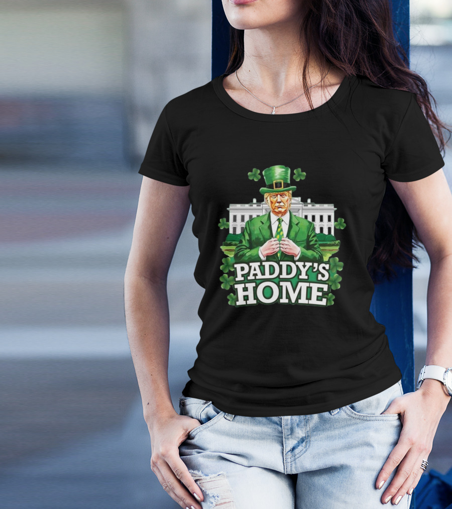 Trump St Patrick's Day Paddy’s Home Cloverdale White House T-Shirt