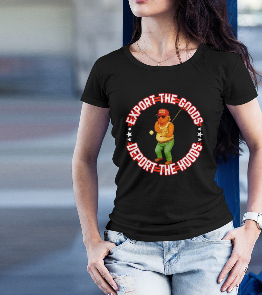 Export The Goods Deport The Hoods Tariff Daddy Golf T-Shirt