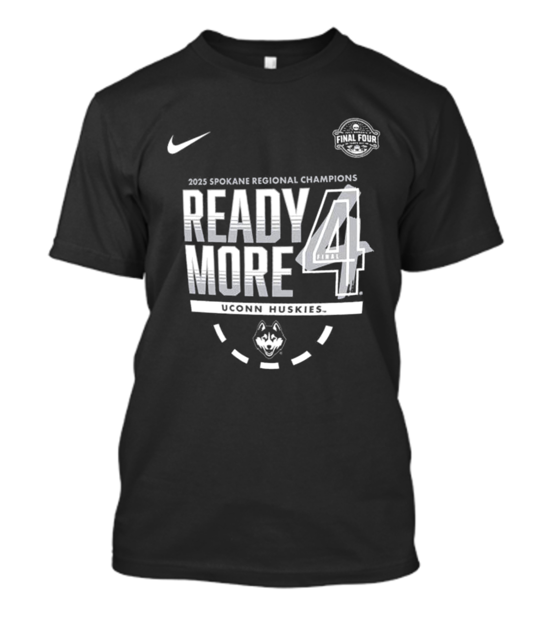 Nike 2025 Spokane Regional Champions Ready 4 More UConn Huskies March Madness Final Four T-Shirt