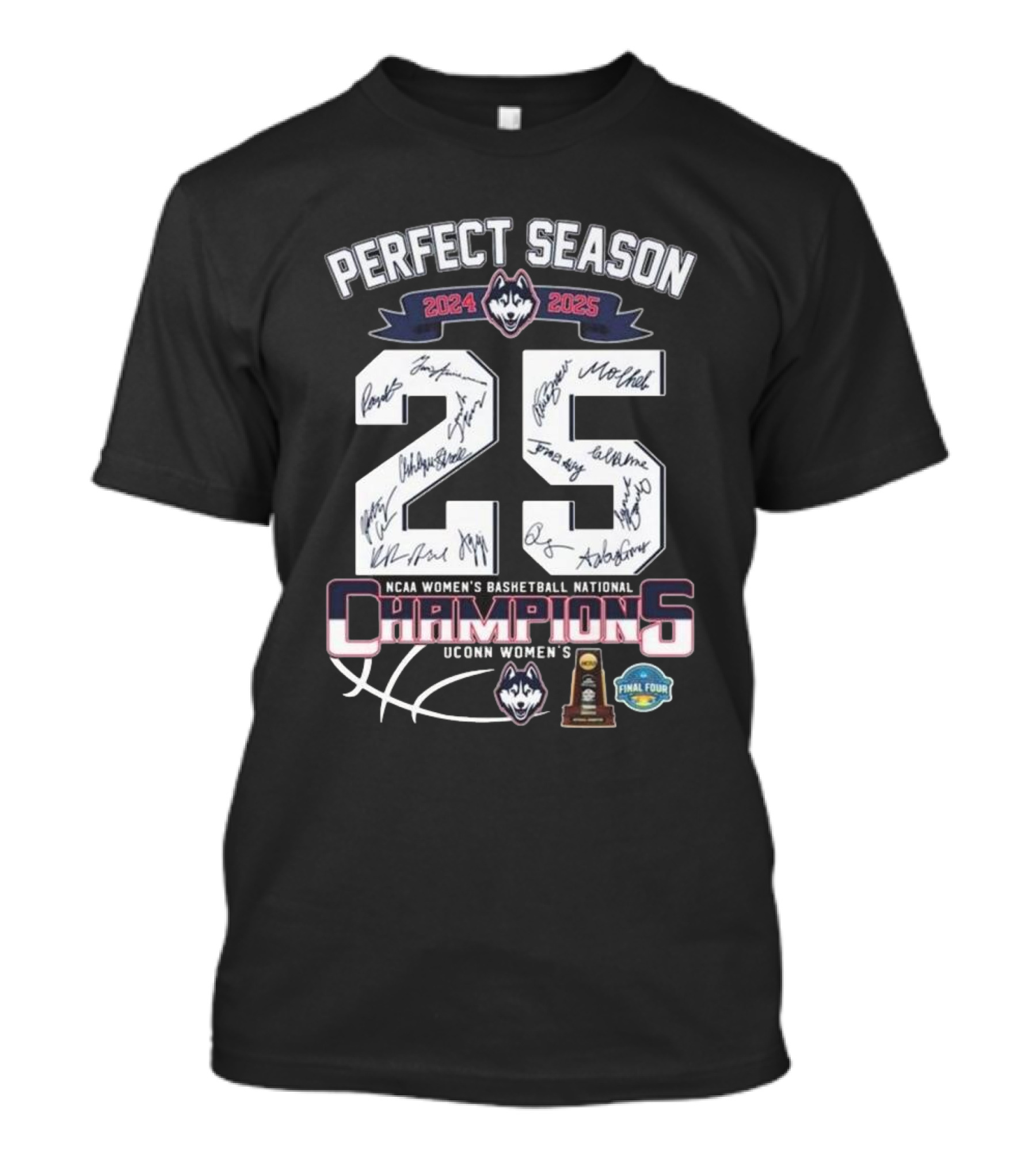 PERFECT SEASON 2024 2025 NCAA WOMEN'S BASKETBALL NATIONAL CHAMPIONS UCONN WOMEN'S T-Shirt