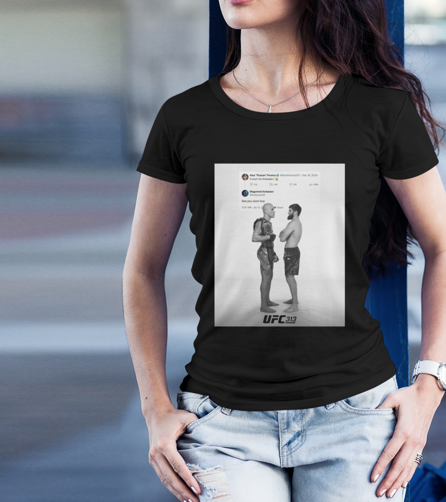 UFC 313 Alex Poatan Pereira Vs Magomed Ankalaev It Won’t Be Ankalaev See You Soon Boy T-Shirt