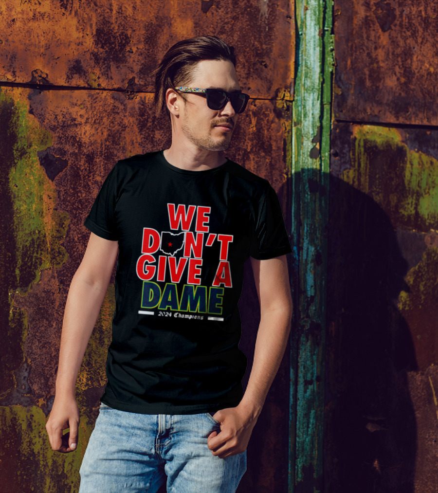 We Don’t Give A Dame 2024 Champions Ohio State Victory Over Notre Dame T-Shirt