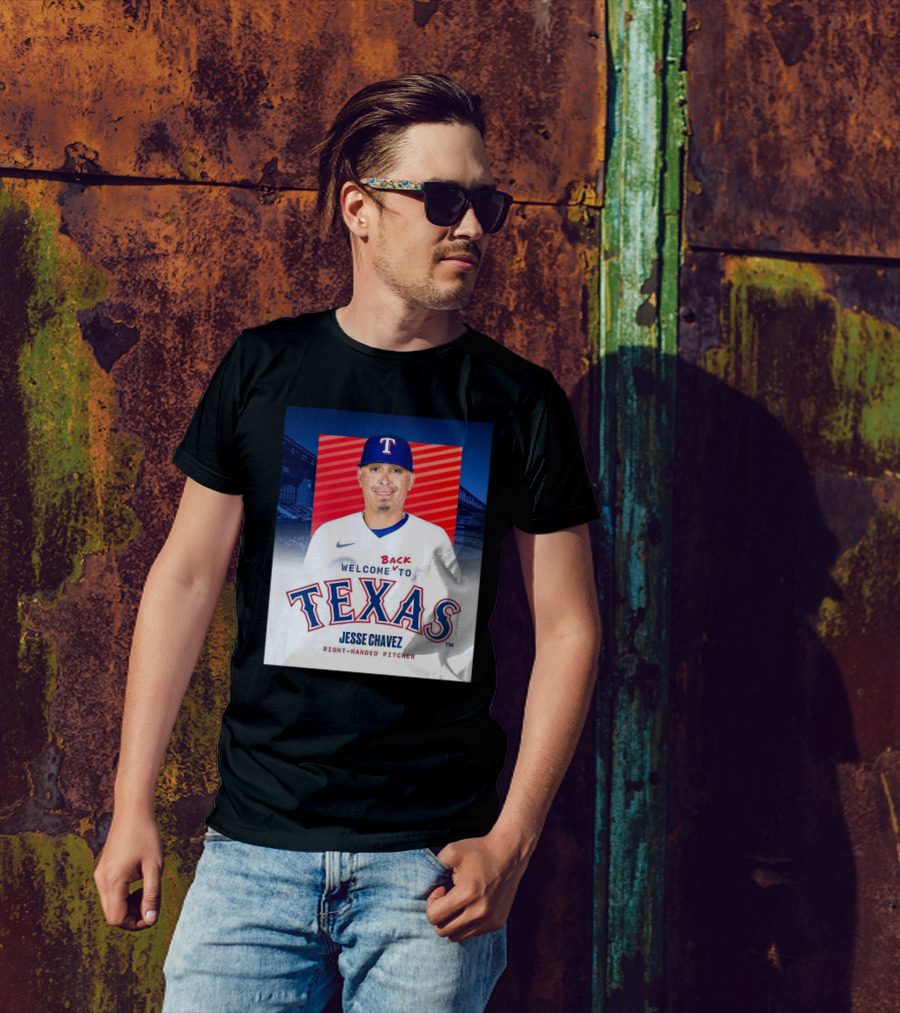 Welcome Back To Texas Rangers Jesse Chavez Right-Handed Pitcher T-Shirt