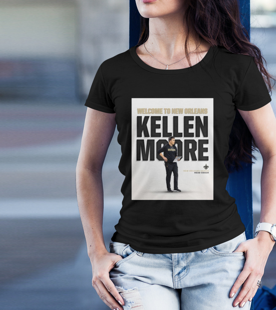 Welcome To New Orleans Kellen Moore New Orleans Saints Head Coach T-Shirt