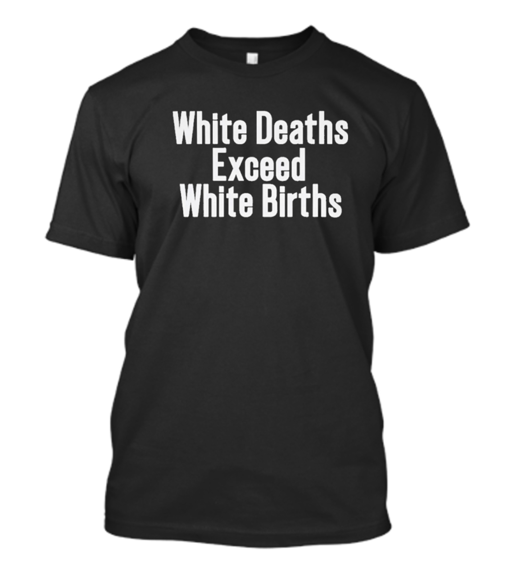 White Deaths Exceed White Births Statistics Trend T-Shirt