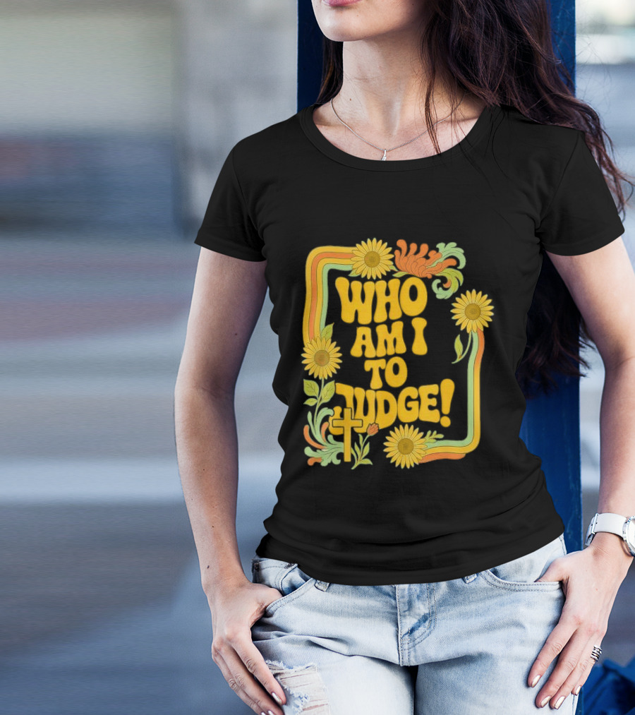 Who Am I To Judge Francis Retro 70s Floral Sunflowers T-Shirt