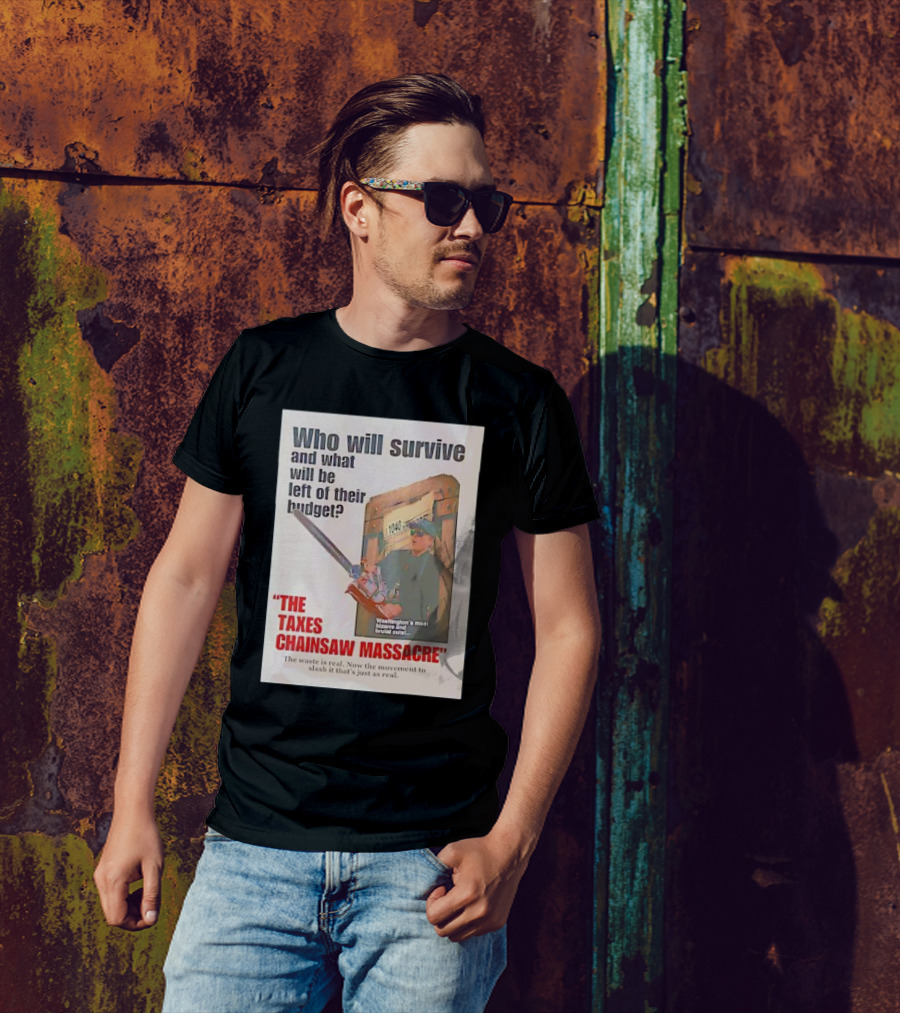 Who Will Survive And What Will Be Left Of Their Budget The Taxes Chainsaw Massacre Washington's Most Bizarre And Brutal Cuts T-Shirt