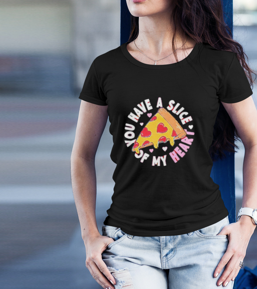 You Have A Slice Of My Heart Pizza Slice With Heart-Shaped Toppings T-Shirt