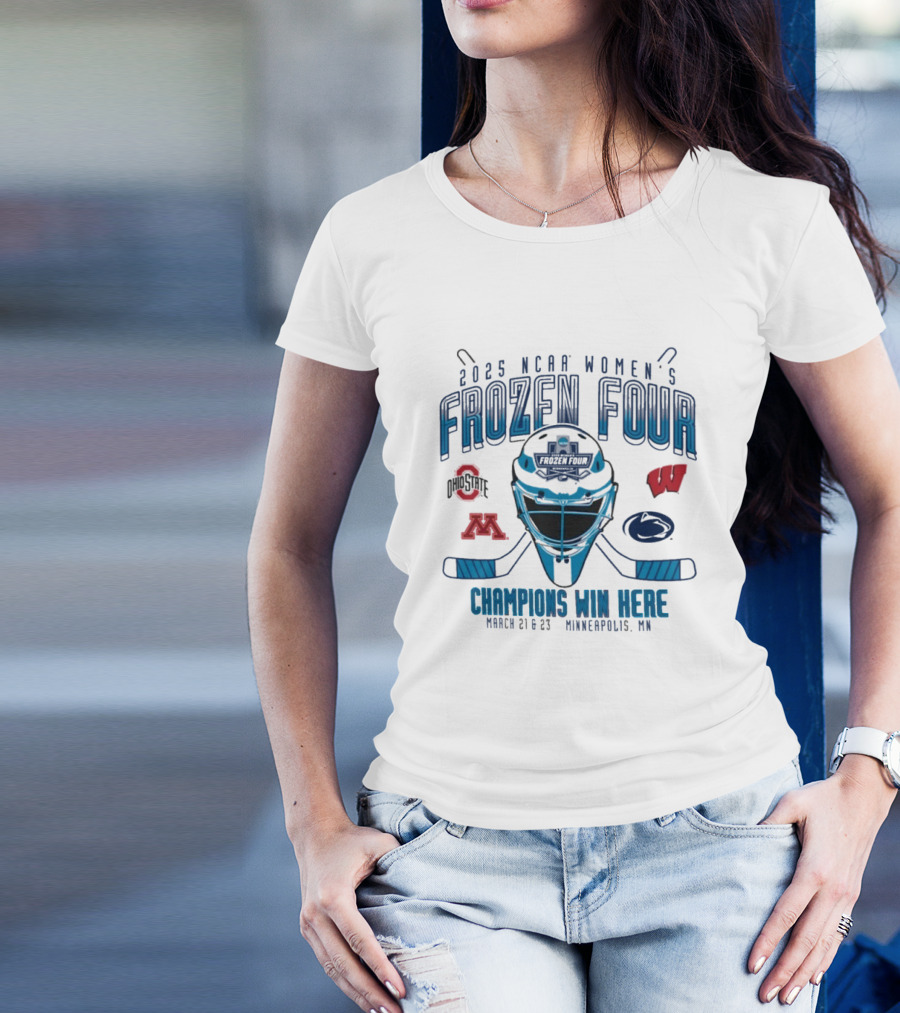 2025 NCAA Women’s Frozen Four Champions Win Here March 21-23 Minneapolis MN T-Shirt