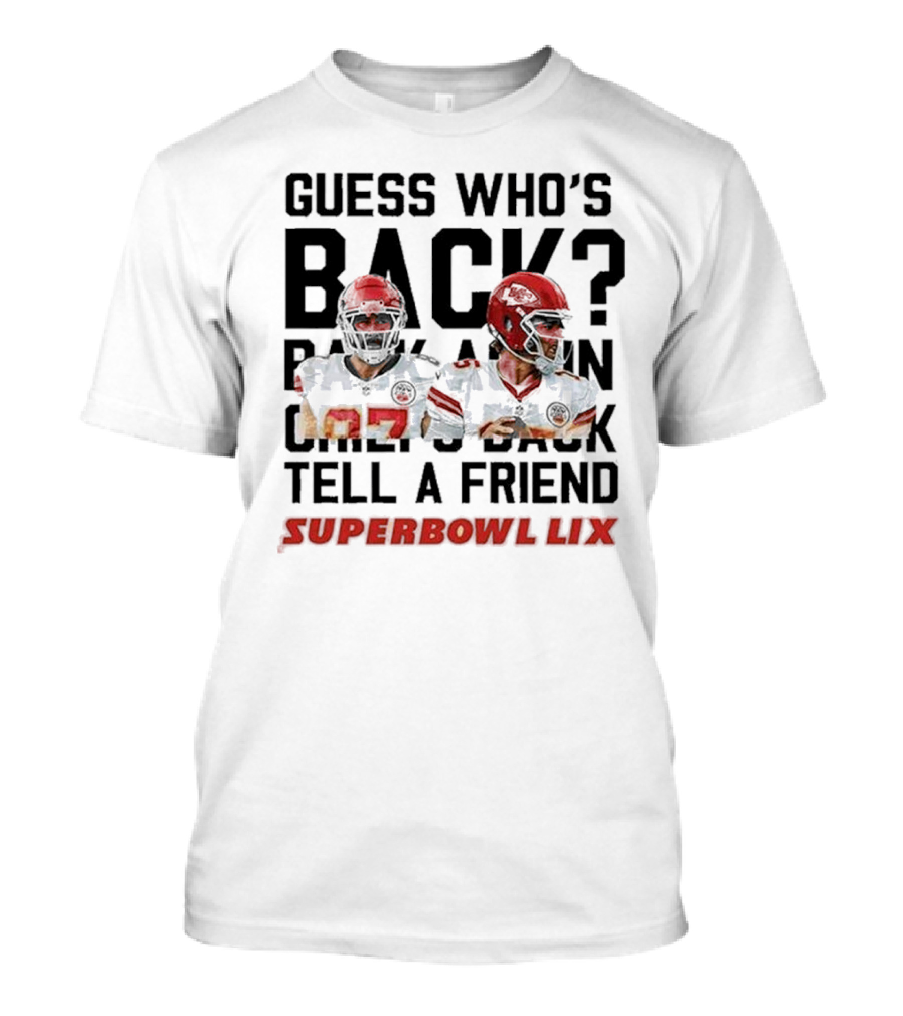 2025 Guess Who’s Back Back Again Chiefs Back Tell A Friend Super Bowl LIX Football Stars T-Shirt