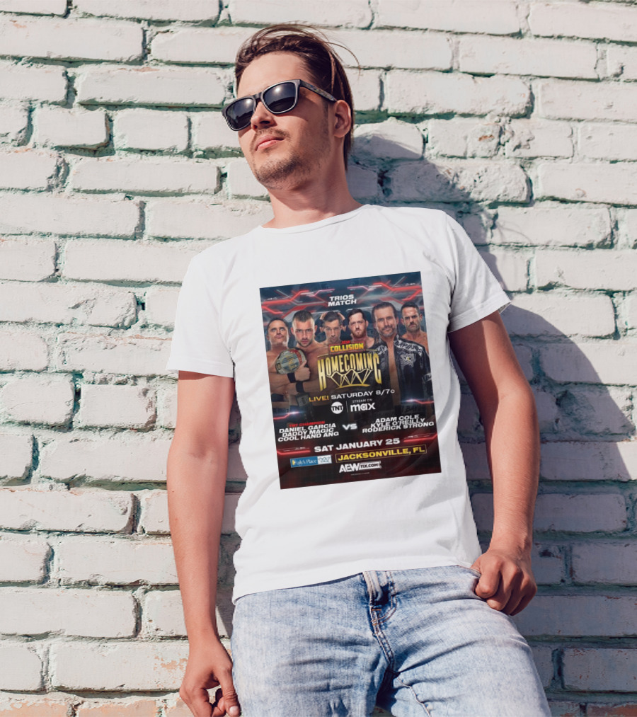 Trios Match AEW Collision Homecoming Daniel Garcia Daddy Magic Cool Hand Ang Vs Adam Cole Kyle O'Reilly Roderick Strong Jacksonville FL January 25 T-Shirt