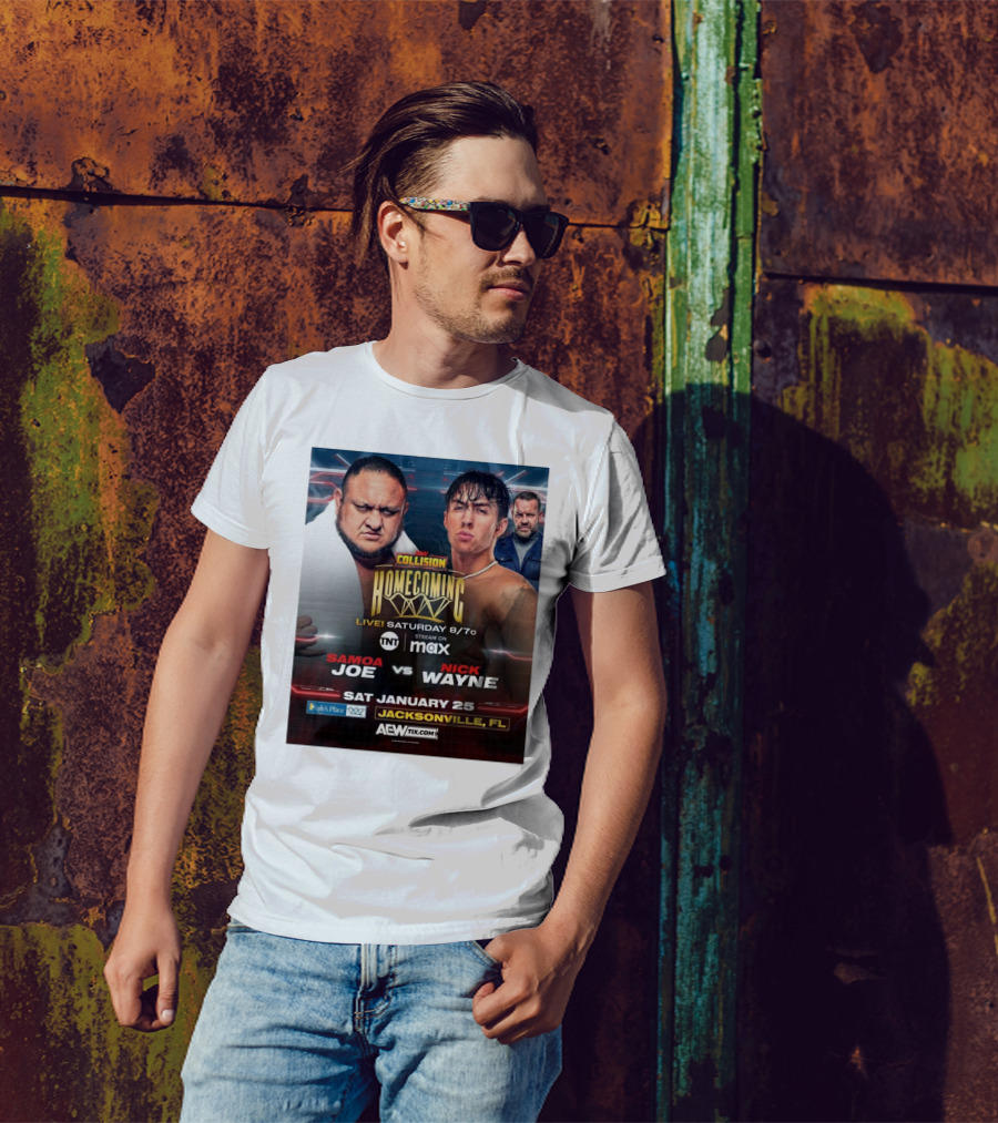 AEW Collision Homecoming Samoa Joe Vs Nick Wayne Live Saturday January 25 Jacksonville FL T-Shirt