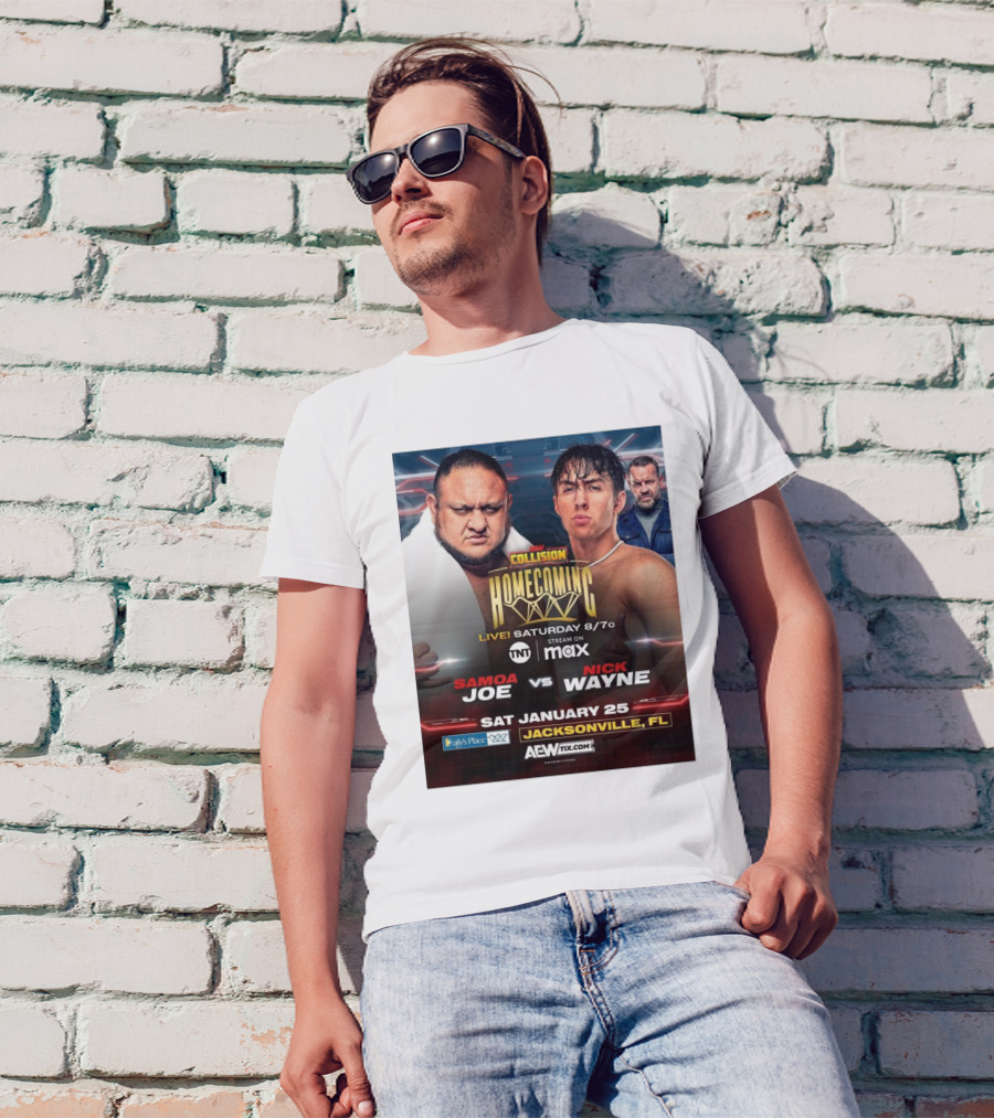AEW Collision Homecoming Samoa Joe Vs Nick Wayne Live Saturday January 25 Jacksonville FL T-Shirt