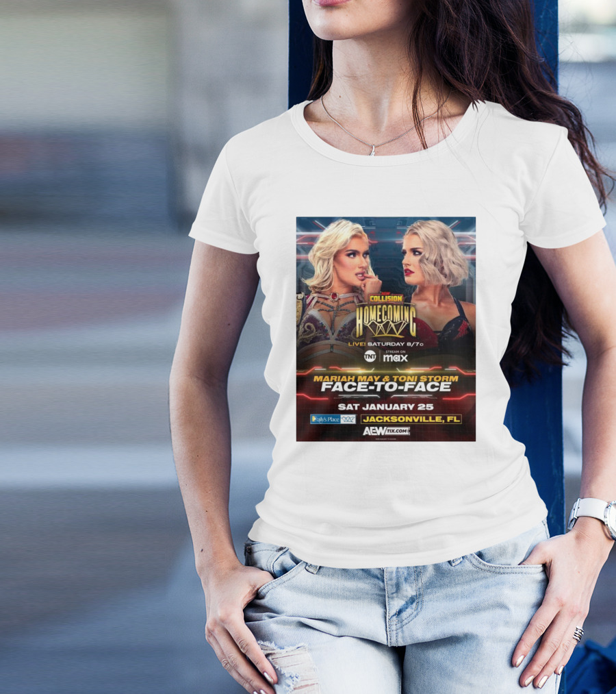 AEW Collision Homecoming Live Saturday 8 7 Mariah May Toni Storm Face-To-Face January 25 Jacksonville FL T-Shirt