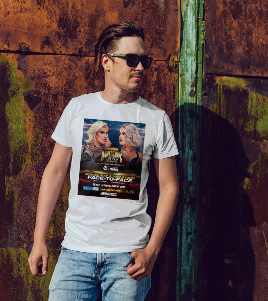 AEW Collision Homecoming Live Saturday 8 7 Mariah May Toni Storm Face-To-Face January 25 Jacksonville FL T-Shirt