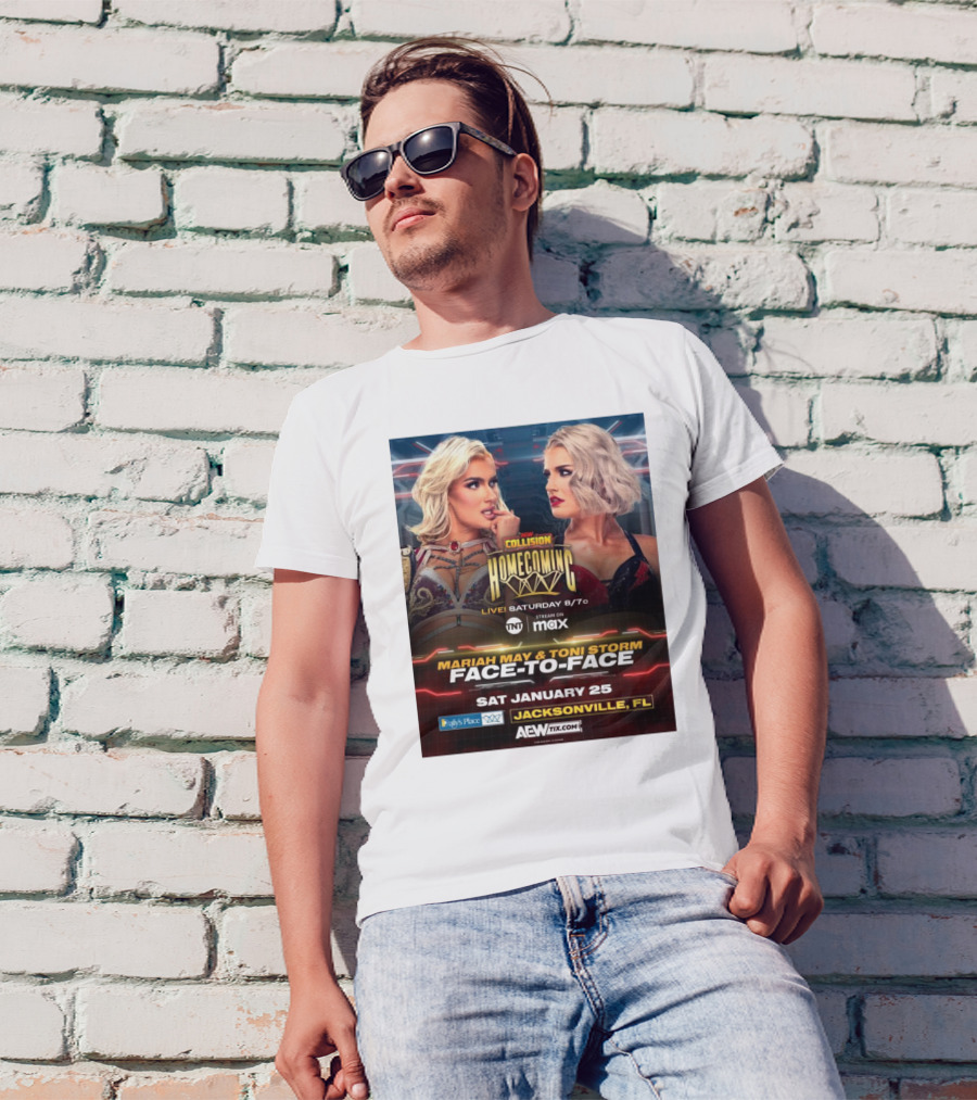 AEW Collision Homecoming Live Saturday 8 7 Mariah May Toni Storm Face-To-Face January 25 Jacksonville FL T-Shirt