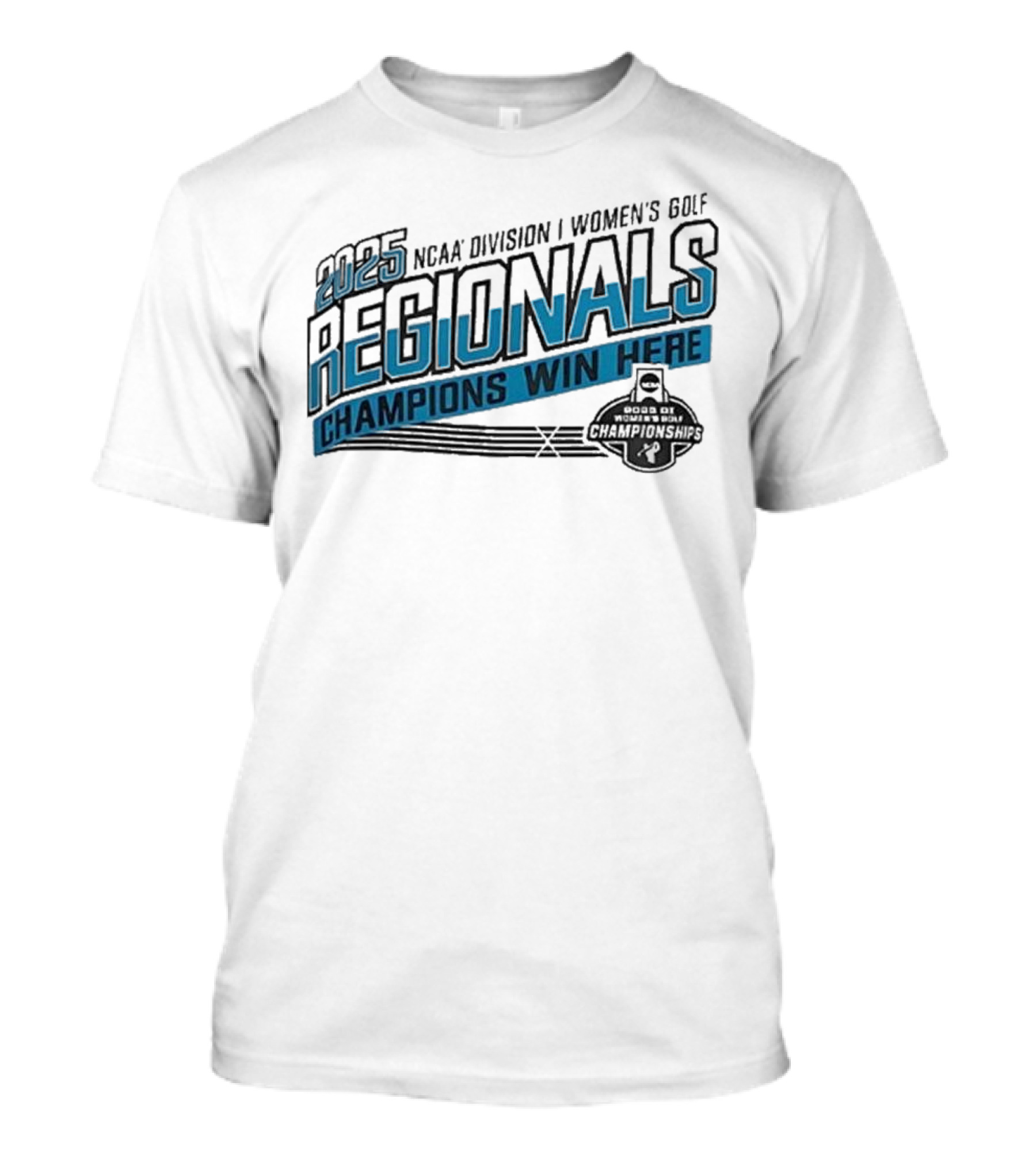 NCAA Golf Regionals 2025 Champions Win Here T-Shirt