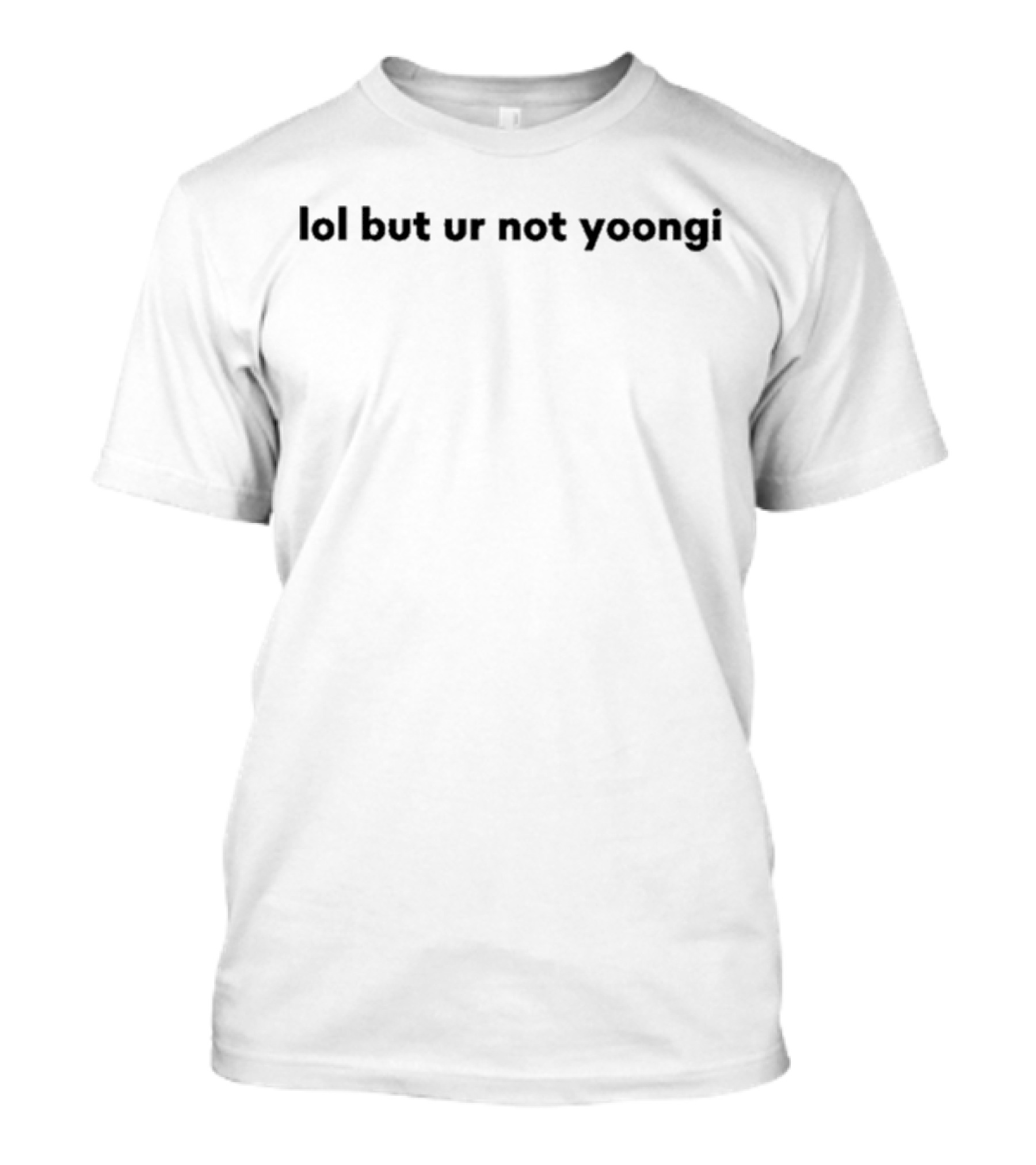 Agust Daks Lol But Ur Not Yoongi Black And White Design T-Shirt