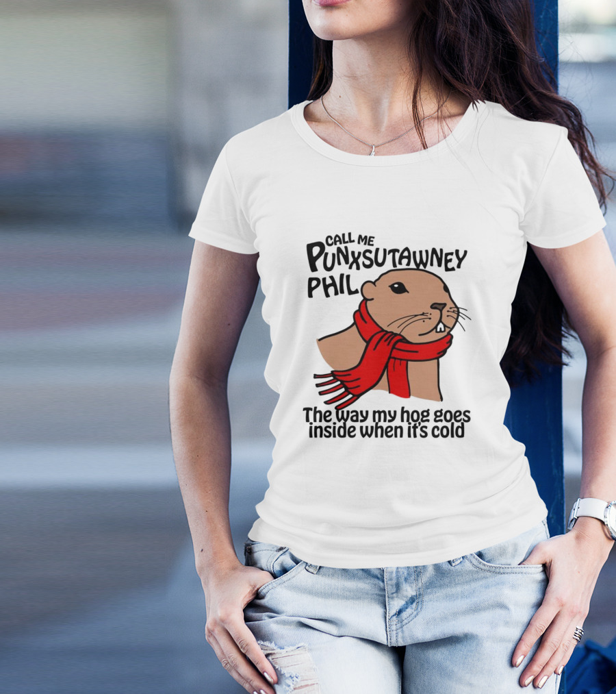 Call Me Punxsutawney Phil The Way My Hog Goes Inside When It's Cold Red Scarf Groundhog T-Shirt