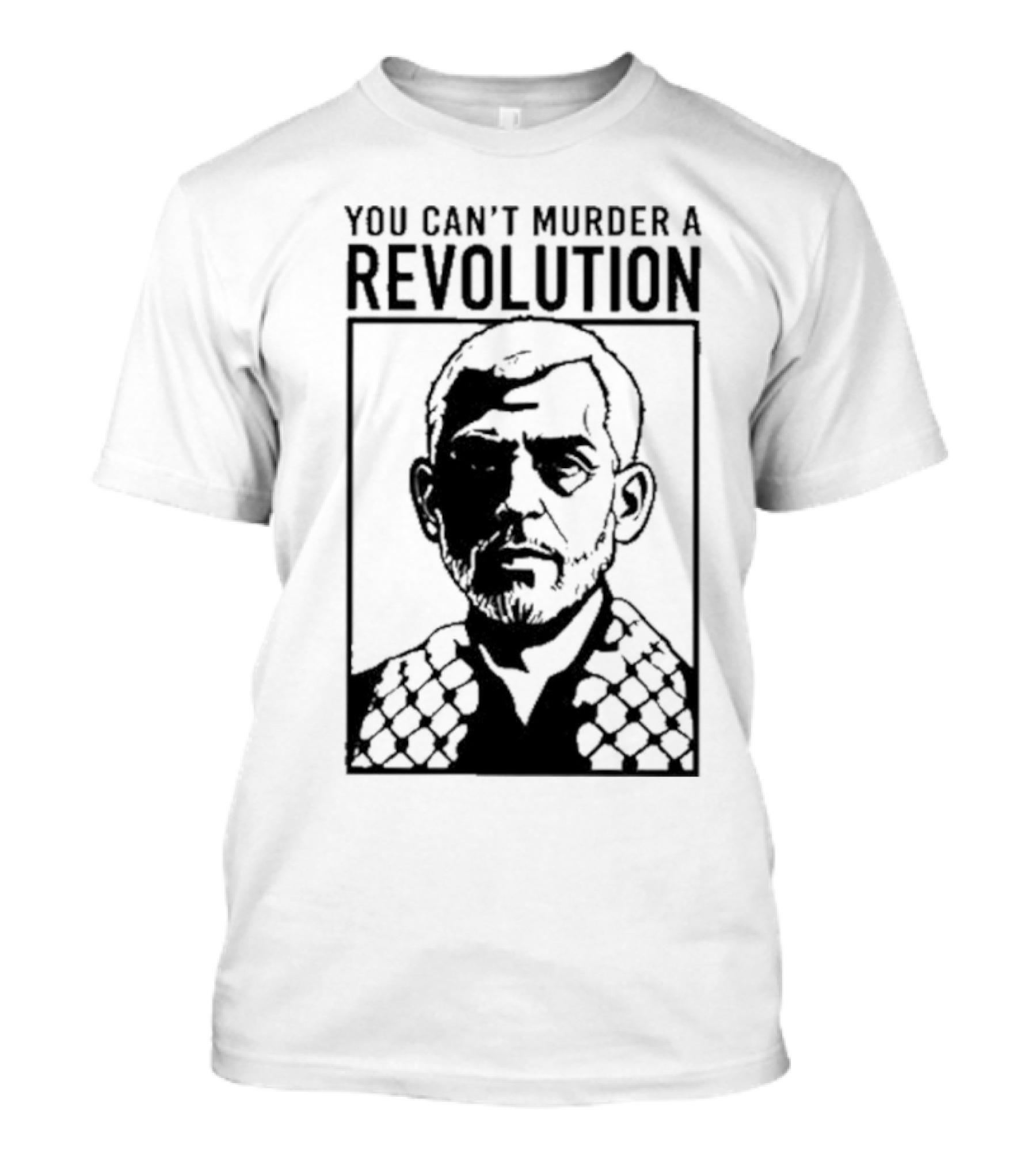 You Can't Murder A Revolution Portrait Statement T-Shirt