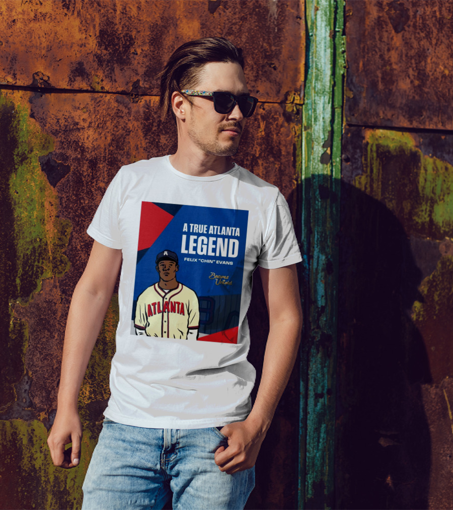 A True Atlanta Legend Felix "Chin" Evans Braves Untold T-Shirt