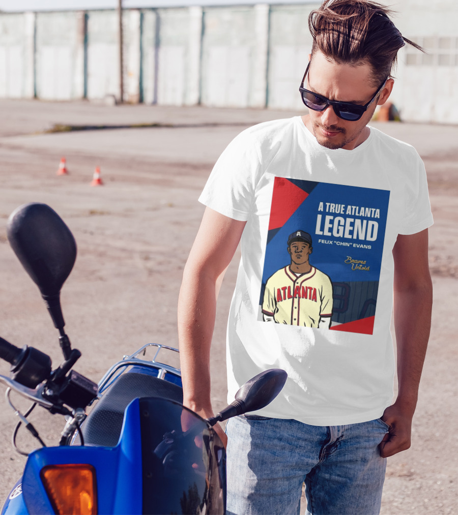 A True Atlanta Legend Felix "Chin" Evans Braves Untold T-Shirt